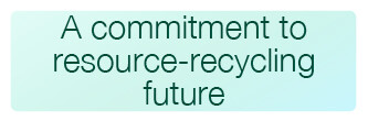 A commitment to resource-recycling future