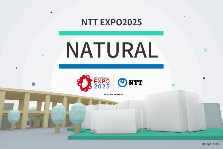 NTT EXPO2025 NATURAL