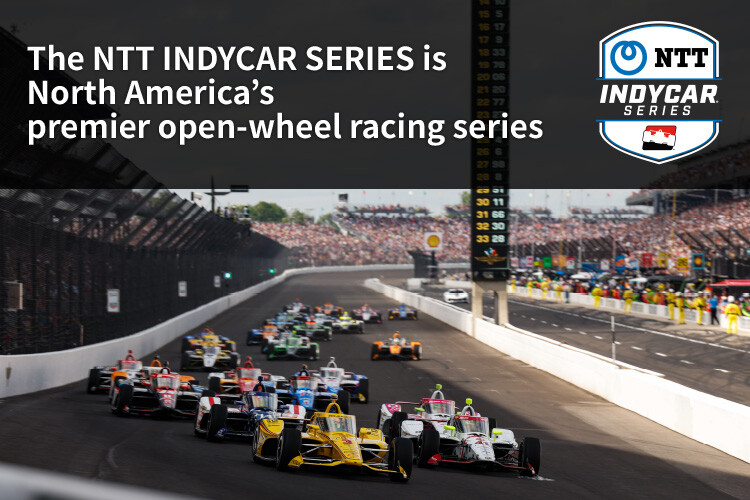 The NTT INDYCAR SERIES is North America's premier open-wheel racing series