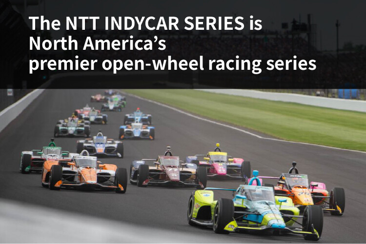 The NTT INDYCAR SERIES is North America's premier open-wheel racing series