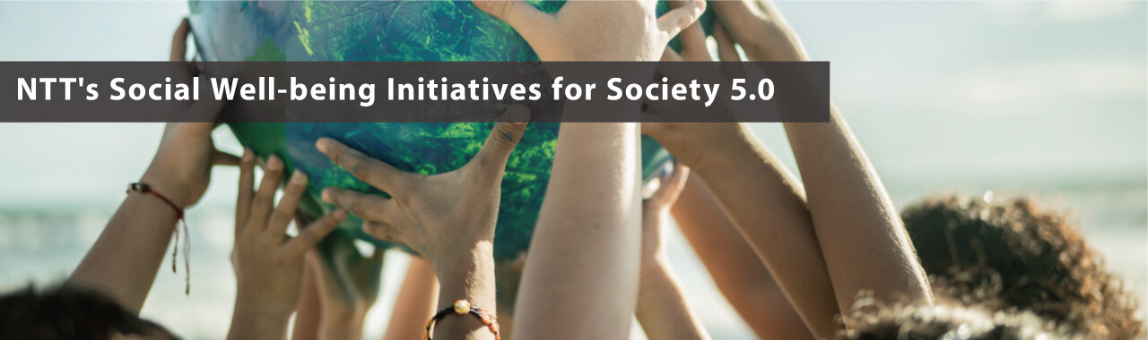NTT's Social Well-being Initiatives for Society 5.0