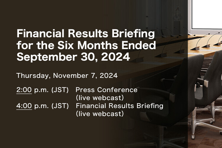 Financial Results Briefing for the Six Months Ended September 30, 2024 (Thursday, November 7, 2024)