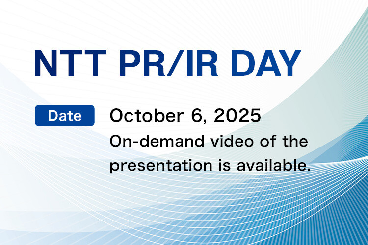 NTT PR/IR DAY [Date] October 6, 2025 On-demand video of the presentation is available.