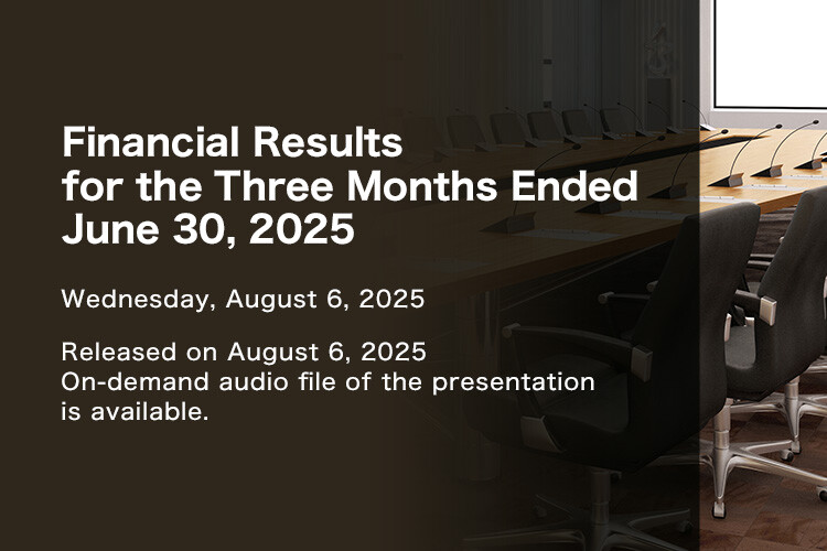 Financial Results for the Three Months Ended June 30, 2025 Wednesday, August 6, 2025 Released on August 6, 2025 On-demand audio file of the presentation is available.