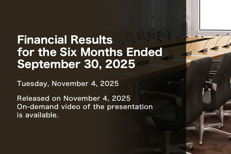 Financial Results for the Six Months Ended September 30, 2025 Tuesday, November 4, 2025 Released on November 4, 2025 On-demand video of the presentation is available.