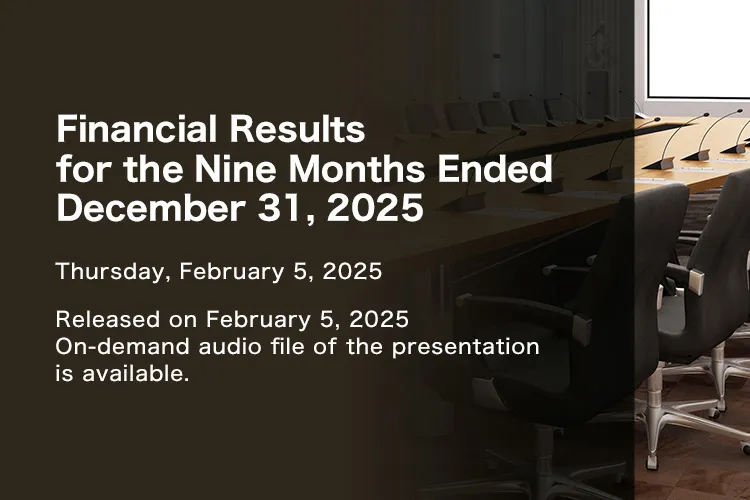 Financial Results for the Nine Months Ended December 31, 2025 Thursday, February 5, 2026 Released on February 5, 2026 On-demand audio file of the presentation is available.