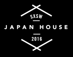 SXSW JAPAN HOUSE 2016