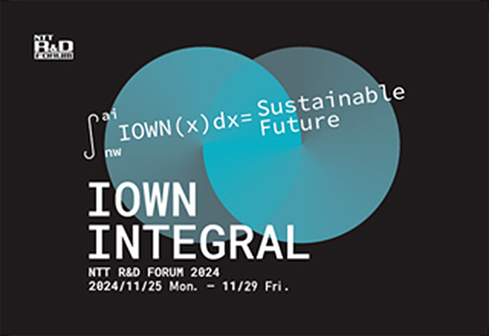 Image of NTT R&D FORUM 2024 ―IOWN INTEGRAL