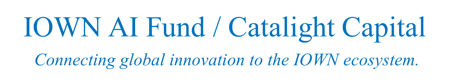 画像：IOWN AI Fund / Catalight Capital
Connecting global innovation to the IOWN ecosystem.